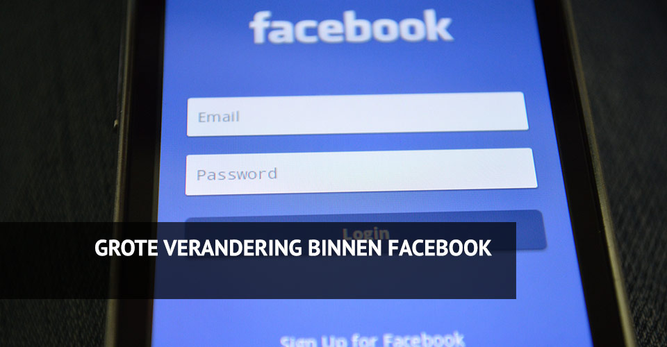 Grote verandering binnen Facebook