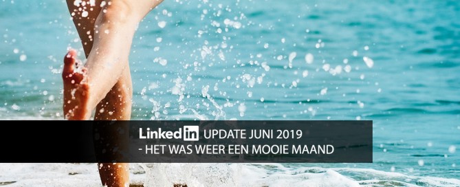 nieuw op linkedin juni 2019