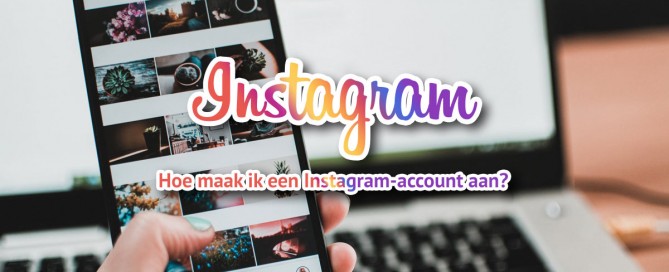 Hoe maak je een Instagram account aan?